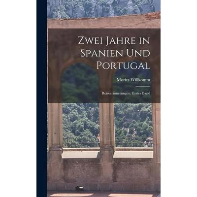 Zwei Jahre in Spanien Und Portugal, Gebundene Ausgabe von Moritz Willkomm, Legare Street Press, 978-1-01-802385-4
