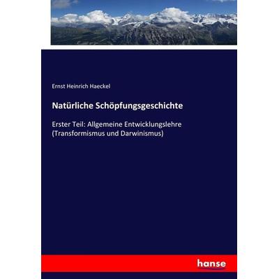 Natürliche Schöpfungsgeschichte, Taschenbuch von Ernst Heinrich Haeckel, Hansebooks, 978-3-337-02236-5