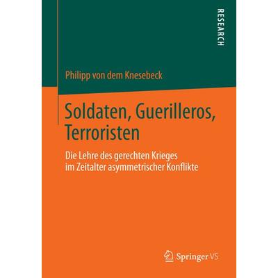 Soldaten, Guerilleros, Terroristen, Taschenbuch von Philipp Knesebeck, Springer Fachmedien Wiesbaden GmbH, 978-3-658-05151-8