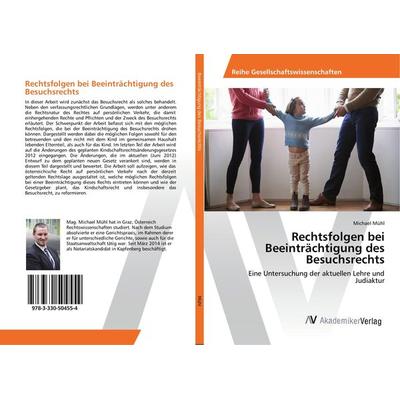 Rechtsfolgen bei Beeinträchtigung des Besuchsrechts, Taschenbuch von Michael Mühl, AV Akademikerverlag, 978-3-330-50455-4