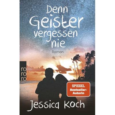 Denn Geister vergessen nie, Taschenbuch von Jessica Koch, Rowohlt Taschenbuch