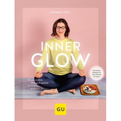 Inner Glow, Gebundene Ausgabe von Hannah Frey, Gräfe und Unzer Verlag GmbH