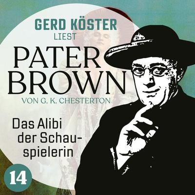 Das Alibi der Schauspielerin - Gilbert Keith Chesterton, Audio, 4260312215257