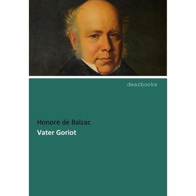 Vater Goriot, Taschenbuch von Honore de Balzac, Dearbooks, 978-3-95455-262-7