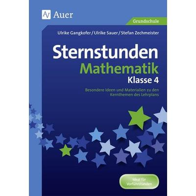 Sternstunden Mathematik - Klasse 4, Geheftet von Ulrike Gangkofer,Ulrike Sauer,Stefan Zechmeister, Auer Verlag in der AAP Lehrerwelt GmbH,
