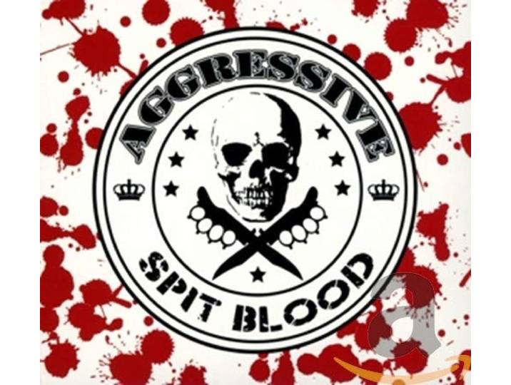 Aggressive - Spit Blood