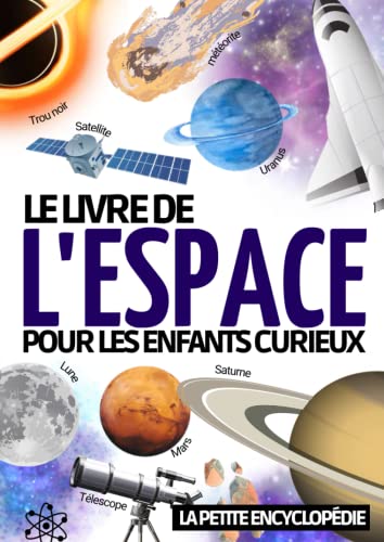 Editions Jenna Smith - Encyclopédie de l’espace: Le livre d’astronomie pour les enfants de 7 à 12 ans Pour découvrir et tout savoir sur l’espace , le système solaire , la ... en astronomie et comprendre notre ciel - Preis vom 18.10.2026 19:22:15 h