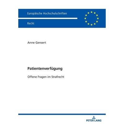 Patientenverfügung, Taschenbuch von Anne Gensert, Peter Lang GmbH, Internationaler Verlag der Wissenschaften, 978-3-631-94684-8