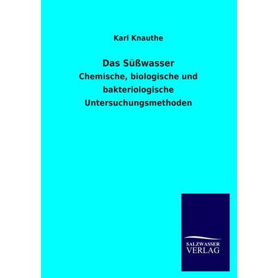 Das Süßwasser, Taschenbuch von Karl Knauthe, Salzwasser, 978-3-8460-3215-2