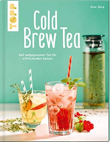 Anne Iburg - Cold Brew Tea: Kalt aufgegossener Tee für erfrischenden Genuss - Preis vom 30.09.2026 09:01:18 h