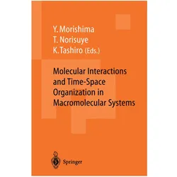 Molecular Interactions and Time-Space Organization in Macromolecular Systems, Fachbücher von Yotaro Morishima, Tashiro, Takashi, Kohji, Norisuye