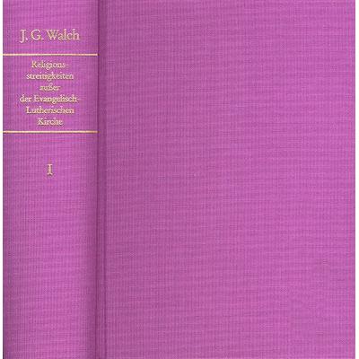 Historische und Theologische Einleitung in die Religions-Streitigkeiten, welche sonderlich ausser der Evangelisch-Lutherischen Kirche entstanden,