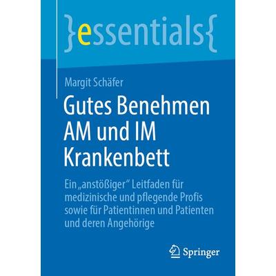 Gutes Benehmen AM und IM Krankenbett, Taschenbuch von Margit Schäfer, Springer Berlin, 978-3-662-73084-3