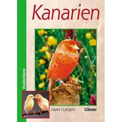 Kanarien, Gebundene Ausgabe von Hans Classen, Verlag Eugen Ulmer, 978-3-8001-3184-6