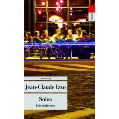 Solea, Taschenbuch von Jean-Claude Izzo, Unionsverlag, 978-3-293-20203-0