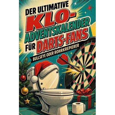 Der ultimative Klo-Adventskalender für Darts-Fans, Taschenbuch von Emma Koch, Tiptop, 978-3-696-11201-1