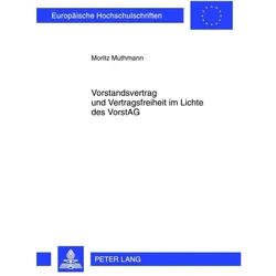 Vorstandsvertrag und Vertragsfreiheit im Lichte des VorstAG, Fachbücher von Moritz Muthmann