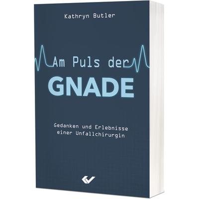 Am Puls der Gnade, Taschenbuch von Kathryn Butler, Christliche Verlagsgesellschaft, 978-3-86353-753-1