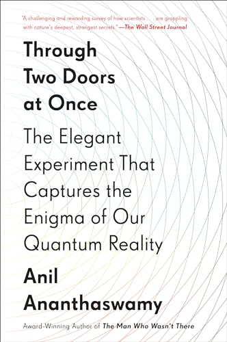 Anil Ananthaswamy - Through Two Doors at Once: The Elegant Experiment That Captures the Enigma of Our Quantum Reality - Preis vom 19.10.2026 19:33:35 h