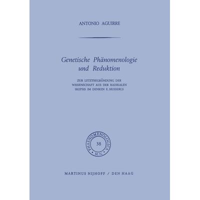 Genetische Phänomenologie und Reduktion, Gebundene Ausgabe von A. Aguirre, Springer Netherland, 978-90-247-5025-2
