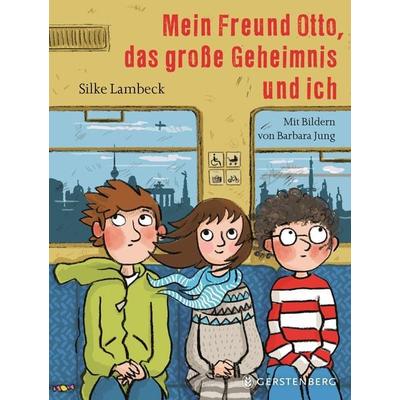 Mein Freund Otto, das große Geheimnis und ich, Gebundene Ausgabe von Silke Lambeck, Gerstenberg, 978-3-8369-6013-7