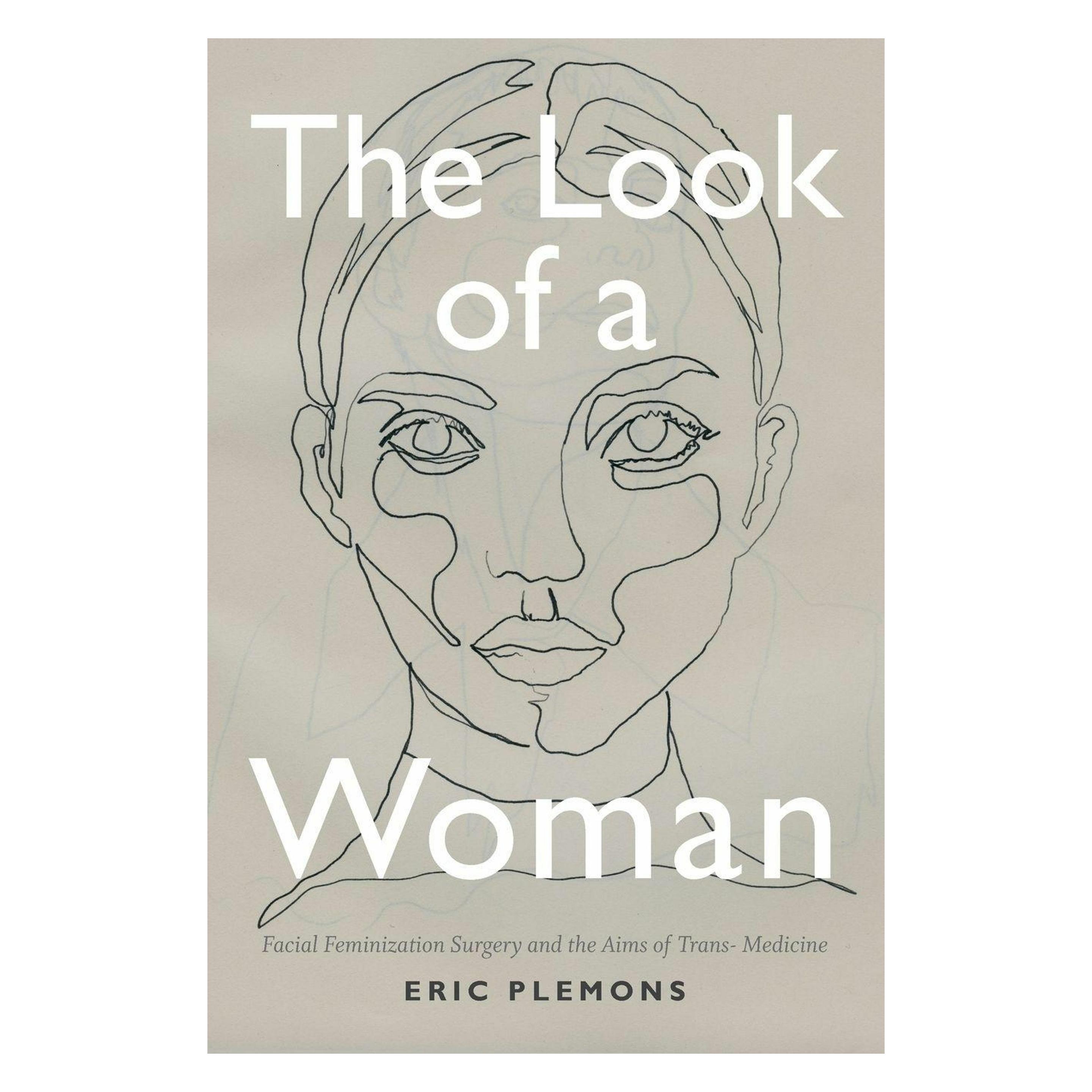 Duke Univ Pr The Look of a Woman: Facial Feminization Surgery and the Aims of Trans- Medicine (Englisch, Eric Plemons) (45781703)