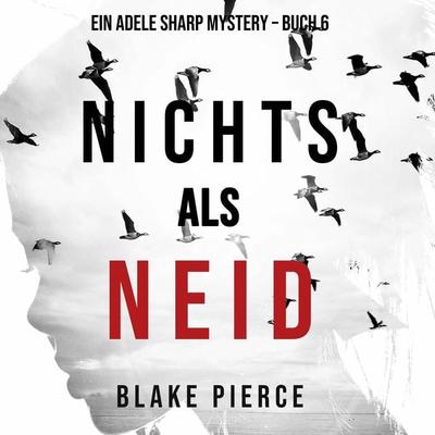 Nichts als Neid (Ein Adele Sharp Mystery – Buch 6) - Blake Pierce, Audio, 9781094339832