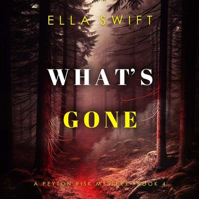What's Gone (A Peyton Risk Suspense Thriller—Book 4) - Ella Swift, Audio, 9781094331591