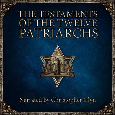 The Testaments of the Twelve Patriarchs - Christopher Glyn, Audio, 4071498276310