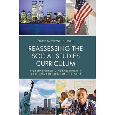 Reassessing the Social Studies Curriculum, Gebundene Ausgabe von Wayne Journell, Rowman & Littlefield, 978-1-4758-1811-6
