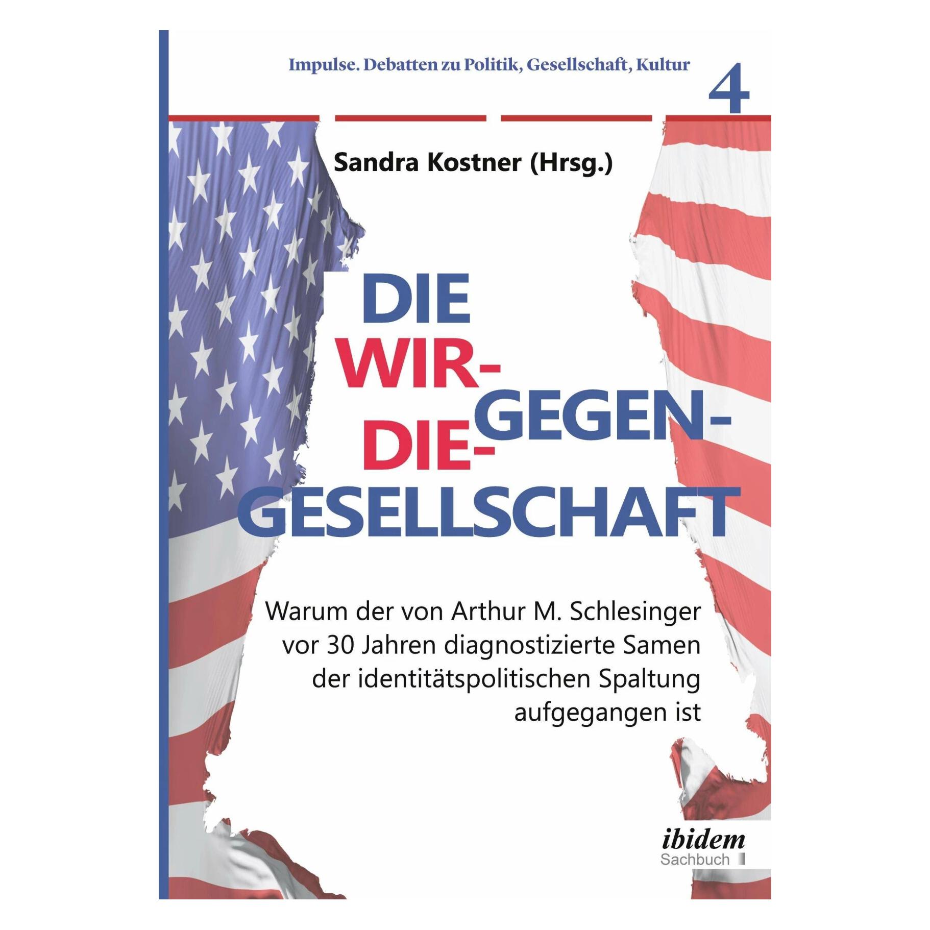 ibidem Die Wir-gegen-die-Gesellschaft: Warum der von Arthur M. Schlesinger vor 30 Jahren diagnostizier (Deutsch, Softcover, Sandra Kostner) (42898653)
