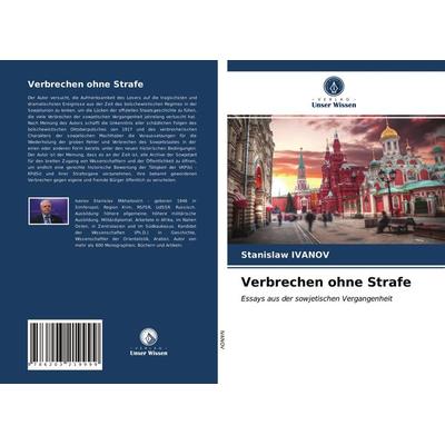 Verbrechen ohne Strafe, Taschenbuch von Stanislaw IVANOV, Verlag Unser Wissen, 978-620-3-21999-9