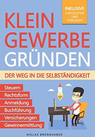 Niklas Brennhaber - Kleingewerbe gründen – Der Weg in die Selbständigkeit: Der leicht verständliche Leitfaden für Unternehmer – Rechtsform, Anmeldung, Buchführung, Gewinnermittlung, Steuern, Versicherungen - Preis vom 30.09.2026 09:01:18 h