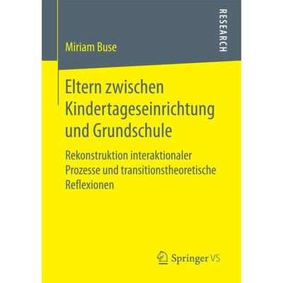 Eltern zwischen Kindertageseinrichtung und Grundschule, Taschenbuch von Miriam Buse, Springer Fachmedien Wiesbaden GmbH, 978-3-658-17028-8