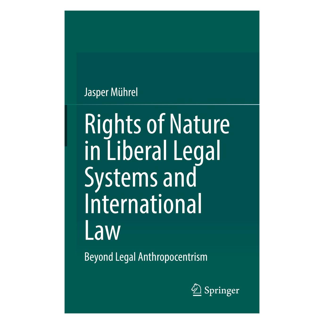 Springer Rights of Nature in Liberal Legal Systems and International Law (Englisch, Hardcover, Jasper Mührel) (9783031690587)