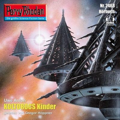 Perry Rhodan 2468: Koltorocs Kinder - Uwe Anton, Audio, 4056198080191