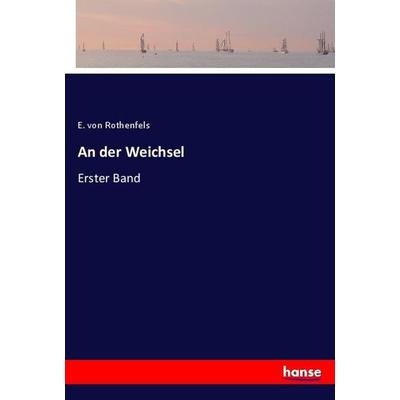 An der Weichsel, Taschenbuch von E. Rothenfels, Hansebooks, 978-3-348-12276-4