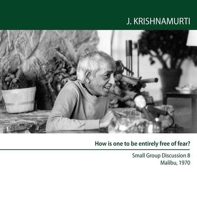 How is one to be entirely free of fear? - Jiddu Krishnamurti, Audio, 9781911140627