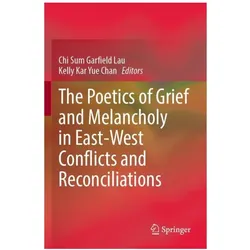 The Poetics of Grief and Melancholy in East-West Conflicts and Reconciliations, Fachbücher