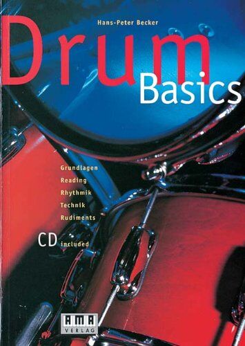 Becker Hans-Peter - Drum - Basics. Inkl. CD: Grundlagen, Reading, Rhythmik, Technik, Rudiments - Preis vom 09.10.2026 07:28:09 h