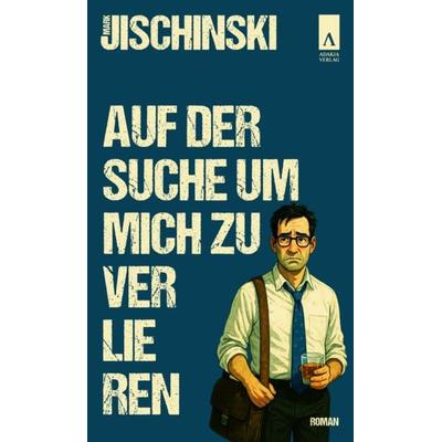 Auf der Suche um mich zu verlieren, Paperback von Mark Jischinski, Adakia Verlag, 978-3-911472-14-2