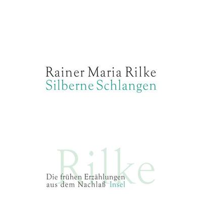 Silberne Schlangen, Gebundene Ausgabe von Rainer Maria Rilke, Insel Verlag, 978-3-458-17226-0