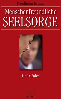 Friedhelm Grund - Menschenfreundliche Seelsorge. Ein Leitfaden - Preis vom 06.10.2026 07:26:00 h