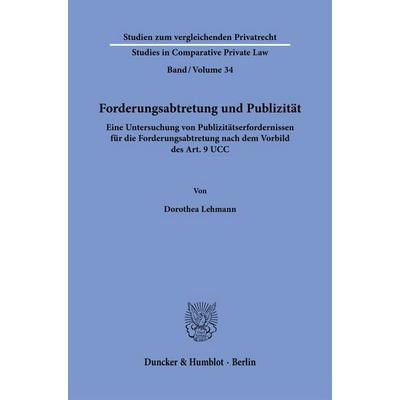 Forderungsabtretung und Publizität, Taschenbuch von Dorothea Lehmann, Duncker & Humblot, 978-3-428-19393-6