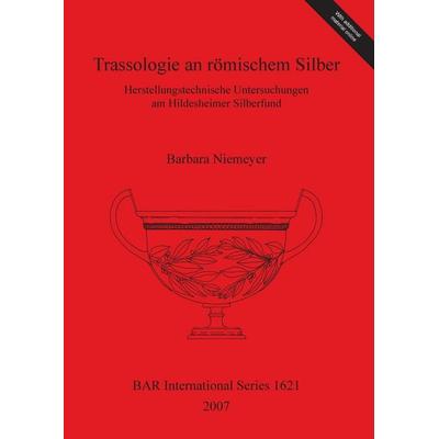 Trassologie an römischem Silber, Taschenbuch von Barbara Niemeyer, British Archaeological Reports (Oxford) Ltd, 978-1-4073-0033-7