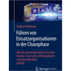 Führen von Einsatzorganisationen in der Chaosphase, Fachbücher von Raphael Röttinger