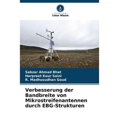 Verbesserung der Bandbreite von Mikrostreifenantennen durch EBG-Strukturen, Taschenbuch von Sabzar Ahmad Bhat,Harpreet Kaur Saini,R. Madhusudhan Goud,