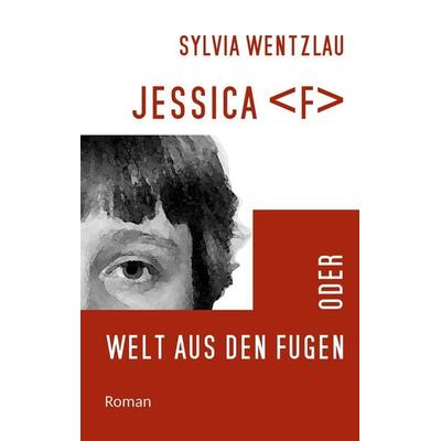 Jessica F oder Welt aus den Fugen, Taschenbuch von Sylvia Wentzlau, BoD – Books on Demand, 978-3-7568-1798-6