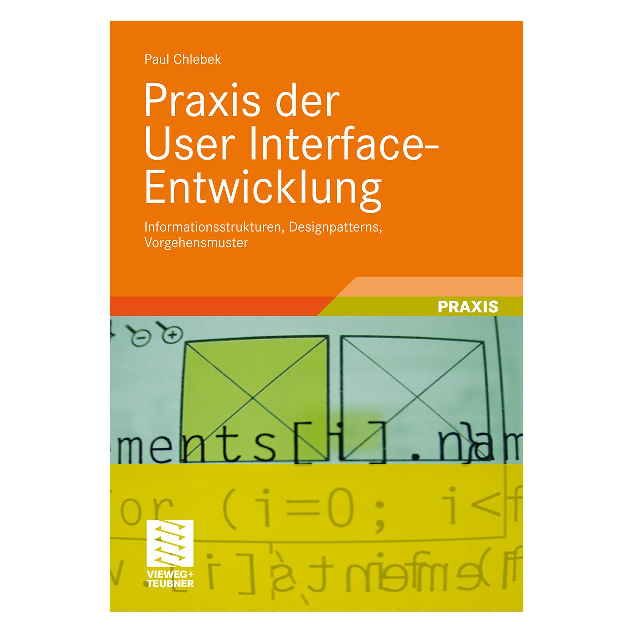 Vieweg+Teubner Praxis der User Interface-Entwicklung (Deutsch, Softcover, Paul Chlebek) (55195377)