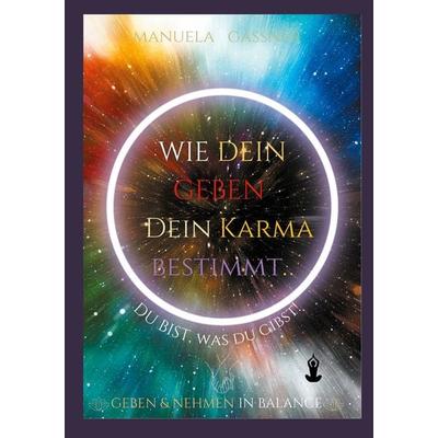Wie dein Geben dein Karma bestimmt, Taschenbuch von Manuela Gassner, BoD – Books on Demand, 978-3-7583-2081-1